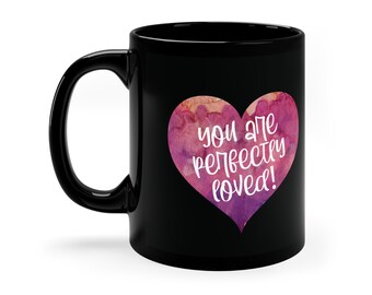 11oz Black Mug - You Are Perfectly Loved