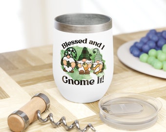 Chill Wine Tumbler - Blessed and I Gnome It!