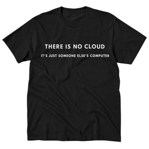 There Is No Cloud – Funny Tech T-Shirt for IT Pros, Sysadmins & Developers