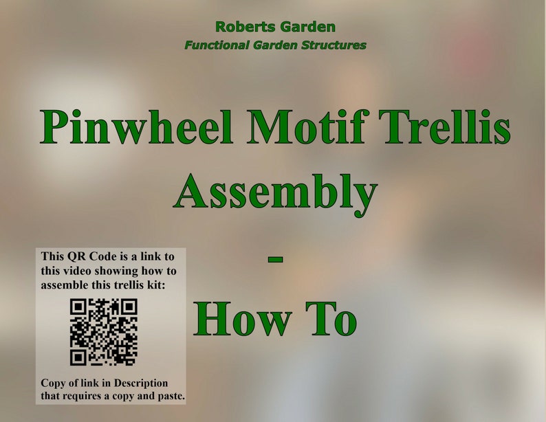 May include: A graphic with the text "Pinwheel Motif Trellis Assembly - How To" in green. The image includes a QR code and the text "Roberts Garden Functional Garden Structures".