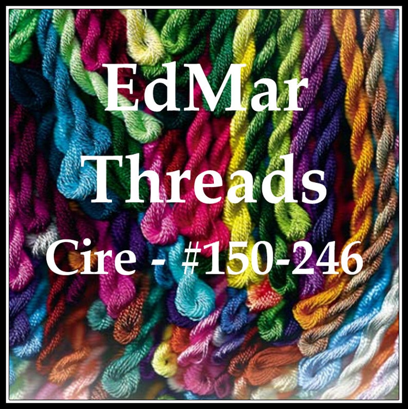 May include: A close-up of a variety of colorful embroidery floss spools, with the text "EdMar Threads Cire - #150-246" visible.