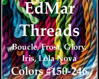 EdMar Brazilian Embroidery Threads - All sizes available - Boucle, Frost, Glory, Iris, Lola, Nova - Colors #150 - #247, rayon thread