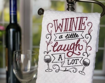 Wine Towel - Funny Wine Towel - Wine a Little Laugh a Lot - Kitchen Towel - Wine Gift - Wine Lover Gift - Hand Towel - Gift for Her