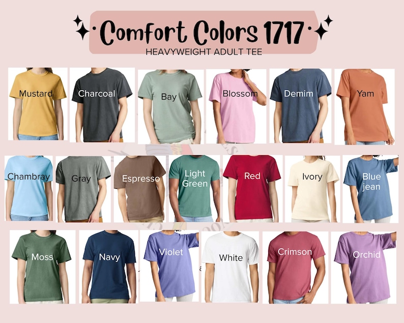May include: A colour chart for Comfort Colors 1717 heavyweight adult tees, displaying eighteen short-sleeve shirts in various colours labelled Mustard, Charcoal, Bay, Blossom, Denim, Yam, Chambray, Gray, Espresso, Light Green, Red, Ivory, Blue Jean, Moss, Navy, Violet, White, Crimson, and Orchid.