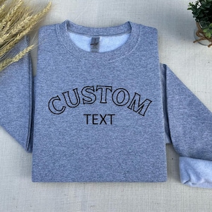 Custom Text Sweatshirt Embroidery Text Sweatshirt Embroidery Shirt Personalized Shirt Customized Sweatshirt Cute Sweater Christmas