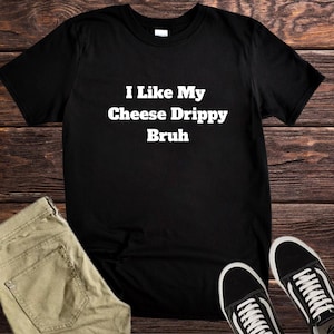 Funny Meme T-Shirt, Cheese Lover Tee, Drippy Cheese Shirt, Funny Graphic Tee, Goofy Tshirt, Meme Funny tshirt