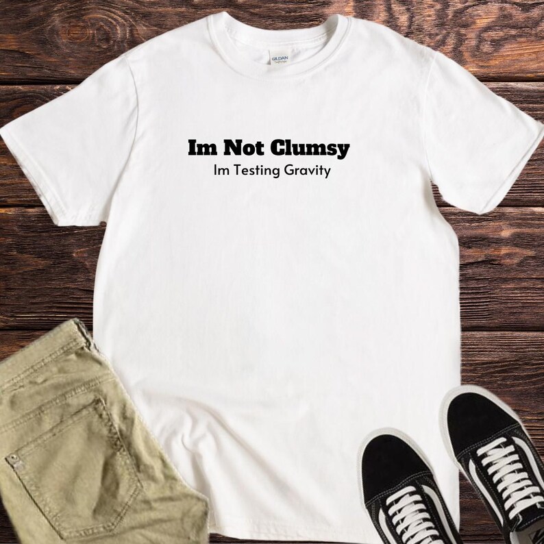 Funny I'm Not Clumsy T-Shirt, Clumsy Meme Tee, Sarcastic Top, Sassy tee, Funny Quote tee, Funny Adult Shirt, Silly Shirt, Funny Teen quotes image 2