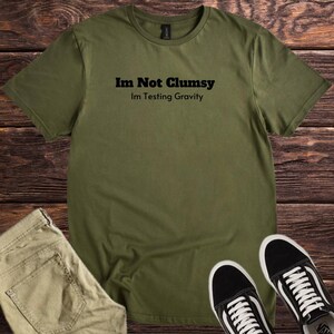 Funny I'm Not Clumsy T-Shirt, Clumsy Meme Tee, Sarcastic Top, Sassy tee, Funny Quote tee, Funny Adult Shirt, Silly Shirt, Funny Teen quotes image 4