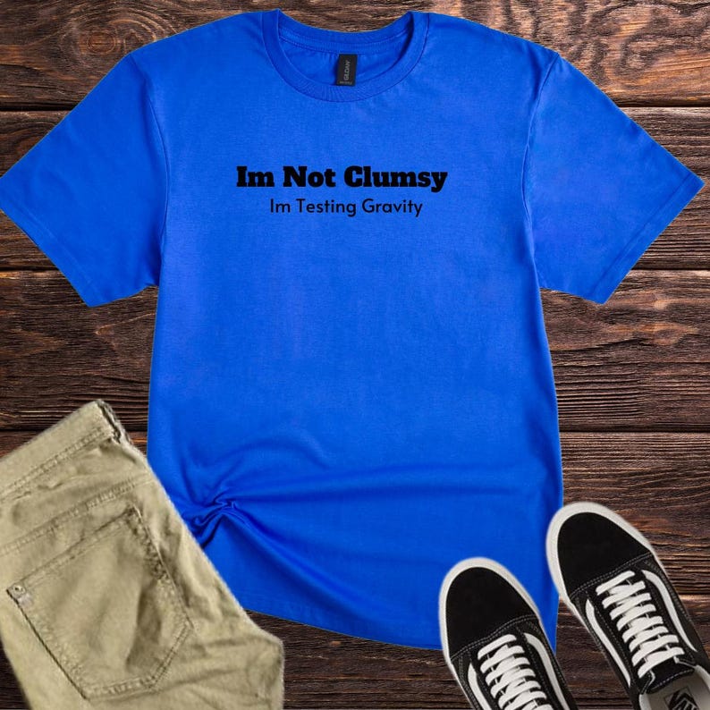 Funny I'm Not Clumsy T-Shirt, Clumsy Meme Tee, Sarcastic Top, Sassy tee, Funny Quote tee, Funny Adult Shirt, Silly Shirt, Funny Teen quotes image 5