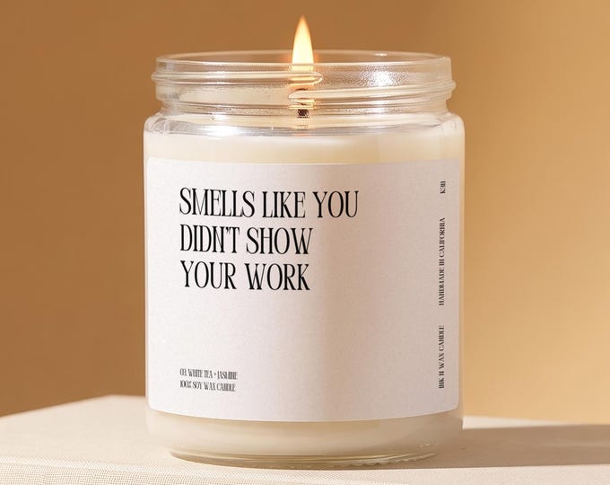 Math Teacher Candle Gift, Smells Like You Didn't Show Your Work, Teacher Appreciation Card, Algebra Tutor Present, Gift for Her and Him K311