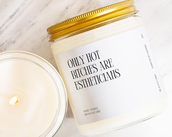 Esthetician Gift Funny Candle Hot B*tches Do Esthetics Custom Candle Gift For Esthetician Cosmetology Gift Waxing Specialist Beautician K157