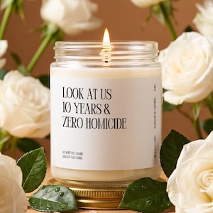 10 Year Anniversary Candle Gift, Look At Us, 10 Years and Zero Homicide, Ready to Ship Anniversary Gift, Modern Minimalist Candle K5110