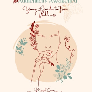 May include: A book cover with the text "Authenticity Awakened Your Guide to True Wellness." The cover features a line drawing of a face with floral and butterfly accents in shades of red, teal, and beige. The author's name and title are also included.