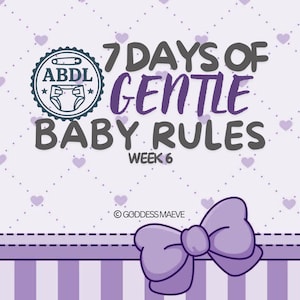 ABDL Week 6; 7 Days of Gentle Solo Baby Rules for Littles: Soft Daily Care, Nurturing Tasks, and Calming Routine Digital Download