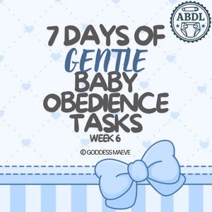 Week 6: 7 Days of Gentle ABDL Obedience – Adult Baby Daily Routine, Regression Training & Pacifier Control PDF – Femdom Littlespace Rituals
