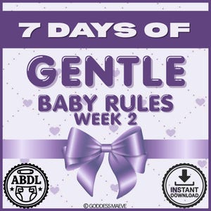ABDL Week 2; 7 Days of Gentle Solo Baby Rules for Littles: Soft Daily Care, Nurturing Tasks, and Calming Routine Digital Download