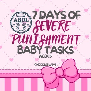 Week 5: 7 Days of ABDL Severe Punishment Baby Tasks – Morning - Evening Rituals, Regression Training, Dummy Discipline, Diaper Humiliation