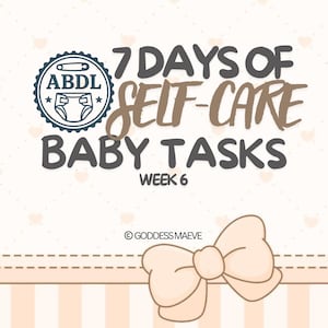 ABDL Week 6; 7 Days of Self Care Baby Tasks for Littles: Bright Sink, Ear Ease, Screen Sunset Digital Download