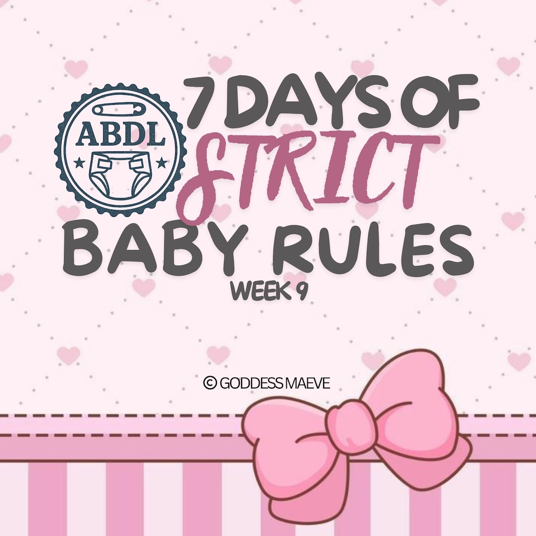 ABDL Week 9; 7 Days of Strict Solo Baby Rules for Littles: Firm Daily ...