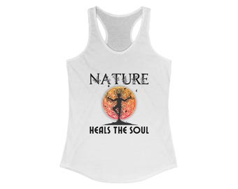 NATURE HEALS The SOUL Women's Tank Top | Women's Racerback Tank | Nature Shirt | Hiking Tank | Yoga Wear | Flower of Life | Sacred Geometry