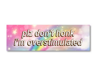 Don't Honk I'm Overstimulated Sticker Magnet Funny Meme Sticker Magnet for New Driver - New Car Gift For Her, Car Decal, Car Bumper Sticker
