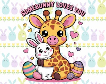 Giraffe and Bunny Easter PNG, Somebunny Loves You Design (Digital Download)