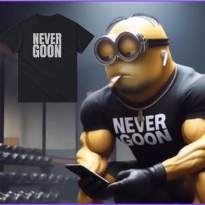 NEVER GOON Minion Tshirt, No Nut November, Minion Halloween Meme Costume funny joke, motivational shirt, sarcastic designs, gym inspo