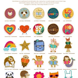 May include: A collection of colorful vinyl stickers featuring various themes, including animals, books, hearts, rainbows, and community unity. The stickers are packaged in a clear bag and range in size from 2 to 3 1/4 inches.