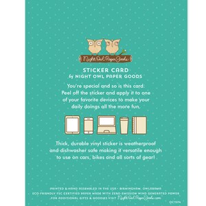 May include: A sticker card with two owls on a branch. The card says "Sticker Card by Night Owl Paper Goods". The text below says "You're special and so is this card. Peel off the sticker and apply it to one of your favorite devices to make your daily doings all the more fun."
