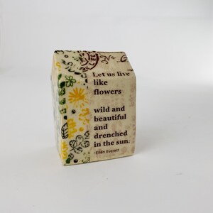 Small Ceramic Art House Live Like Flowers with Vintage Transfer Imagery and Quote Hand Made Ceramics image 5