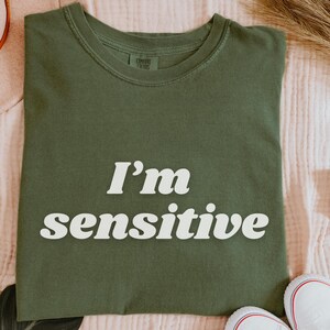 I&#39;m Sensitive Graphic T-shirt, Oversized Sustainable Tee, Mental Health Awareness Gift for Birthday, Sarcastic Gender Neutral Present