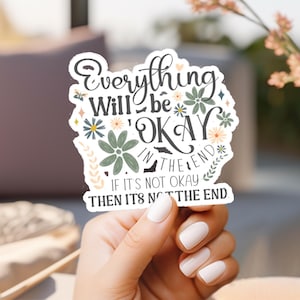 Everything Will Be Okay in the End Sticker. Motivational Sticker. Vinyl Sticker. Sticker for Laptop, Waterbottle, Phone Case.