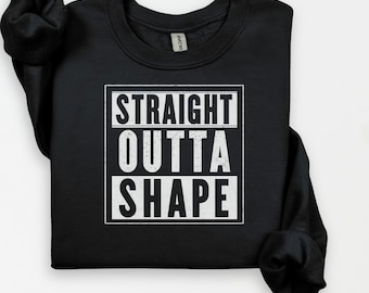 Funny Straight Outta Shape Sweatshirt, Parody Crewneck Pullover