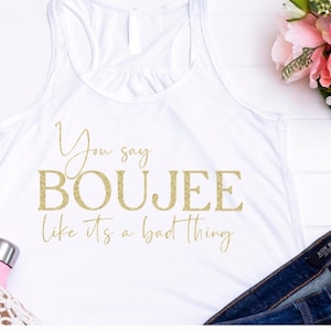 Boujee Graphic T Shirt,  Funny Women's Tank Top, Glitter Foil Matte