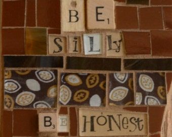 Be silly, Be honest, Be kind mosaic