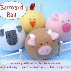 May include: A sewing pattern for making four plush farm animal toys: a yellow chick, a white sheep, a brown cow, and a pink pig. The pattern includes instructions and full-size patterns.  The text on the image reads "Barnyard Ball, a sewing pattern for fun farm animals, quick and easy - photo instructions - full size patterns."