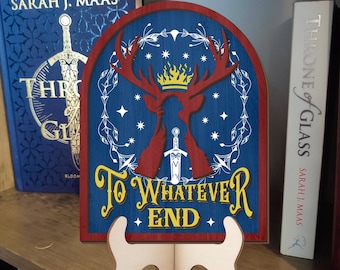 To Whatever End Book Sign, Throne of Glass, Aelin and Rowan quote, Sarah J. Maas fan gift, Fantasy bookish accessories, Book lover gift