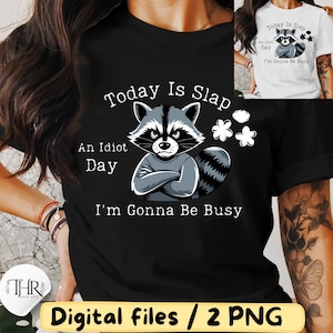 Today Is Slap An Idiot Day PNG Funny Raccoon Design Adult Humor Silly Saying Shirt Sublimation Design Popular T-Shirt Digital Download