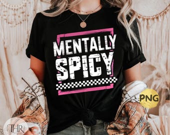 Mentally Spicy Snarky PNG Sarcastic Funny Mental health Png Retro Checkered Trendy Womens Print Sarcasm Sassy Funny Mom Png Mentally Spicy