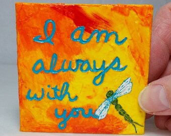 Dragonfly Canvas Art, Dragonfly, I am always with you, mini stretched canvas and 5" tall easel