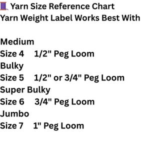 May include: A white chart with black text detailing yarn size and peg loom compatibility. The chart lists yarn weights from medium to jumbo, with corresponding sizes and peg loom recommendations, including 1/2", 3/4", and 1" peg looms.