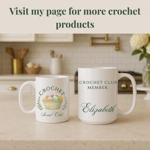 May include: Two white ceramic mugs. One mug features a basket of yarn balls with the text "CROCHET Social Club". The other mug says "CROCHET CLUB MEMBER: Elizabeth". The text "Visit my page for more crochet products" is at the top.