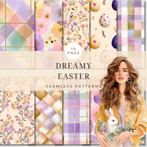May include: A digital art image featuring ten seamless patterns with a dreamy Easter theme. The patterns include floral designs, watercolor washes, and Easter eggs. The image also includes the text "Dreamy Easter Seamless Patterns" and a woman holding a basket with a bunny and Easter eggs.