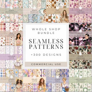 May include: A selection of seamless pattern designs, with floral, seasonal, and holiday themes. The image includes text that reads "Whole Shop Bundle Seamless Patterns +300 Designs Commercial Use."