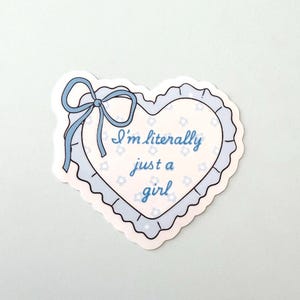I’m literally JUST A GIRL Sticker -  Glossy Quote Vinyl Sticker | Baby Blue Aesthetic, Coquette, Waterproof, Perfect for Soft Era Girlies |