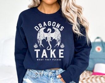 Dragons Take What They Please Sweatshirt: Bookish Fantasy Gift