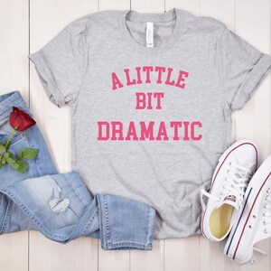 A Little Bit Dramatic Sweatshirt, Funny Drama Queen Shirt, Trendy Unisex Hoodie, Cute Sassy Crewneck, Girly Aesthetic Shirt
