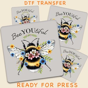 Bee You Tiful DTF Transfer, Honeybee Floral Design Ready to Press