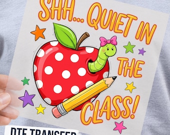 Shh Quiet in the Class Teacher DTF Transfer, Cute Apple Ready to Press Graphic