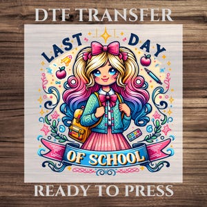Last Day of School Girl DTF Transfer, Cute Cartoon Style End of School Shirt Design Ready To Press, Colorful Kids Summer Break Shirt Print